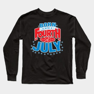 Born on the Fourth of July Long Sleeve T-Shirt